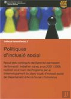 Bertrand.pt - Pol¡Tiques D'Inclusió Social. Recull Dels Continguts Del Seminari Permanent De Formació I Treball En