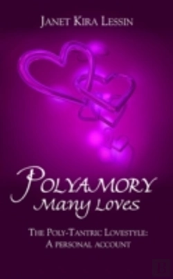 Bertrand.pt - Polyamory Many Loves: The Poly-Tantric Lovestyle: A Personal Account