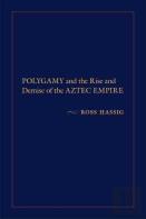 Polygamy And The Rise And Demise Of The Aztec Empire