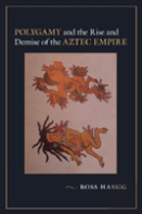Polygamy And The Rise And Demise Of The Aztec Empire