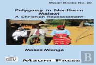 Polygamy In Northern Malawi. A Christian Reassessment