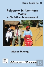 Polygamy In Northern Malawi. A Christian Reassessment