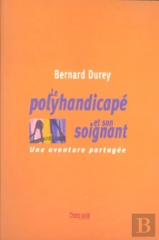Polyhandicape Et Son Soignant (Édition 2004)