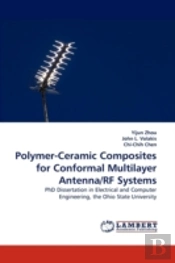 Polymer-Ceramic Composites For Conformal Multilayer Antenna/Rf Systems