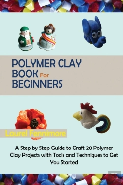 Bertrand.pt - Polymer Clay Book For Beginners