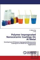 Polymer Impregnated Nanoceramic Coatings On Al Metal