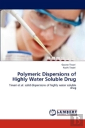 Polymeric Dispersions Of Highly Water Soluble Drug