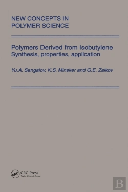 Bertrand.pt - Polymers Derived From Isobutylene. Synthesis, Properties, Application