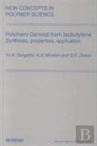 Polymers Derived From Isobutylene. Synthesis, Properties, Application