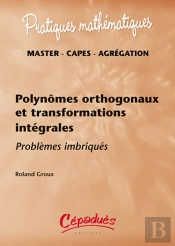 Polynômes Orthogonaux  Et Transformations Intégrales - Problèmes Imbriqués