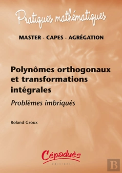 Bertrand.pt - Polynômes Orthogonaux  Et Transformations Intégrales - Problèmes Imbriqués