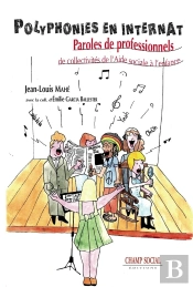 Polyphonies En Internat ; Paroles De Professionnels De Collectivités De L'Aide Sociale À L'Enfance