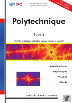 Bertrand.pt - Polytechnique T.2 ; Pc, Mp ; Mathématiques, Informatique, Physique, Chimie
