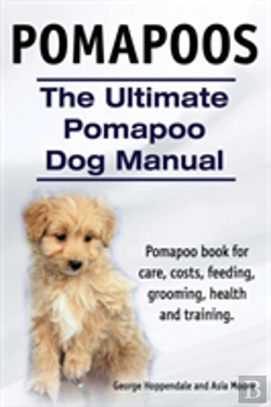 Bertrand.pt - Pomapoos. The Ultimate Pomapoo Dog Manual. Pomapoo Book For Care, Costs, Feeding, Grooming, Health And Training.