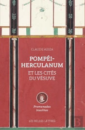 Pompéi-Herculanum Et Les Cités Du Vésuve : Promenades Insolites