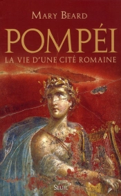 Pompei, La Vie D'Une Cite Romaine