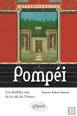 Bertrand.pt - Pompéi ; Les Doubles Vies De La Cité Du Vesuve