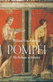 Pompéi ; Mythologies Et Histoire D'Une Ville