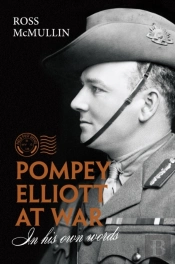 Pompey Elliott At War: In His Own Words