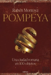 Pompeya. Una Ciudad Romana En 100 Objetos