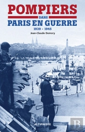 Pompiers Dans Paris En Guerre (1939-1945)