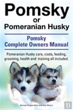 Bertrand.pt - Pomsky Or Pomeranian Husky. The Ultimate Pomsky Dog Manual. Pomeranian Husky Care, Costs, Feeding, Grooming, Health And Training All Included.