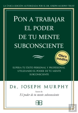 Bertrand.pt - Pon A Trabajar El Poder De Tu Mente Subconsciente