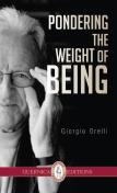 Pondering The Weight Of Being