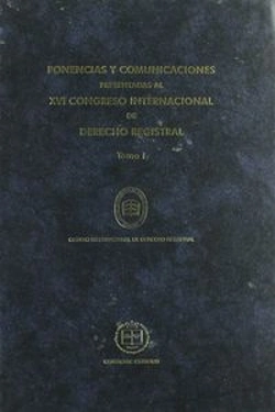 Bertrand.pt - Ponencias Y Comunicaciones Presentadas Al Xvi Congreso Internacional De Derecho Registral