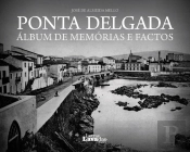 Ponta Delgada Álbum de Memórias e Factos