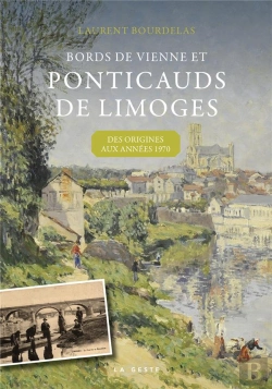 Bertrand.pt - Ponticauds De Limoges (Geste) - Des Origines Aux Annees 1970 (Coll. Beau Petit P
