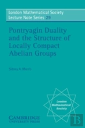 Pontryagin Duality And The Structure Of Locally Compact Abelian Groups