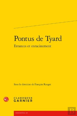 Bertrand.pt - Pontus De Tyard : Errances Et Enracinement