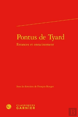 Bertrand.pt - Pontus De Tyard : Errances Et Enracinement