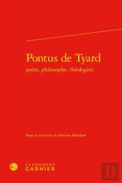 Pontus De Tyard Poète, Philosophe, Théologien