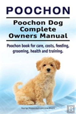 Bertrand.pt - Poochon. Poochon Dog Complete Owners Manual. Poochon Book For Care, Costs, Feeding, Grooming, Health And Training.