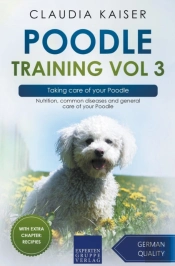 Poodle Training Vol 3 - Taking Care Of Your Poodle