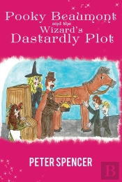 Pooky Beaumont And The Wizard'S Dastardly Plot
