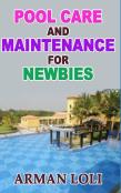 Pool Care And Maintenance For  Newbies