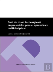 Pool De Casos Tecnológicos/Empresariales Para El Aprendizaje Multidisciplinar