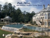 Pools, Patios, And Fabulous Outdoor Living Spaces