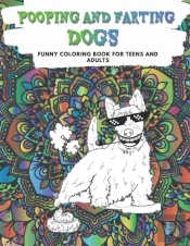 Pooping And Farting Dogs, Funny Coloring Book For Teens And Adults