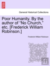 Poor Humanity. By The Author Of  No Chur