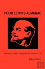 Poor Lenin'S Almanac:  Perverse Leftist Proverbs For Modern Life