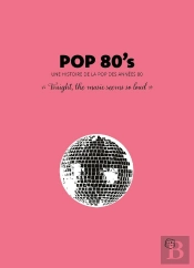 Pop 80'S : Une Histoire De La Pop Des Années 80
