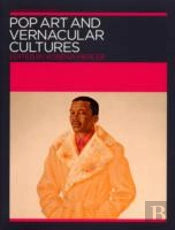 Pop Art And Vernacular Cultures