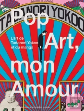 Pop Art, Mon Amour ; L'Art De Tanadori Yokoo Et Du Manga