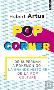 Pop Corner. La Grande Histoire De La Pop Culture