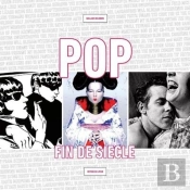 Pop ; Fin De Siècle En 150 Figures