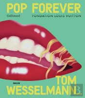Pop Forever (Édition Anglaise) : Tom Wesselmann